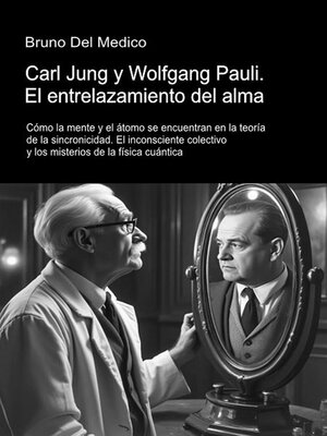 cover image of Carl Jung y Wolfgang Pauli. El entrelazamiento del alma.